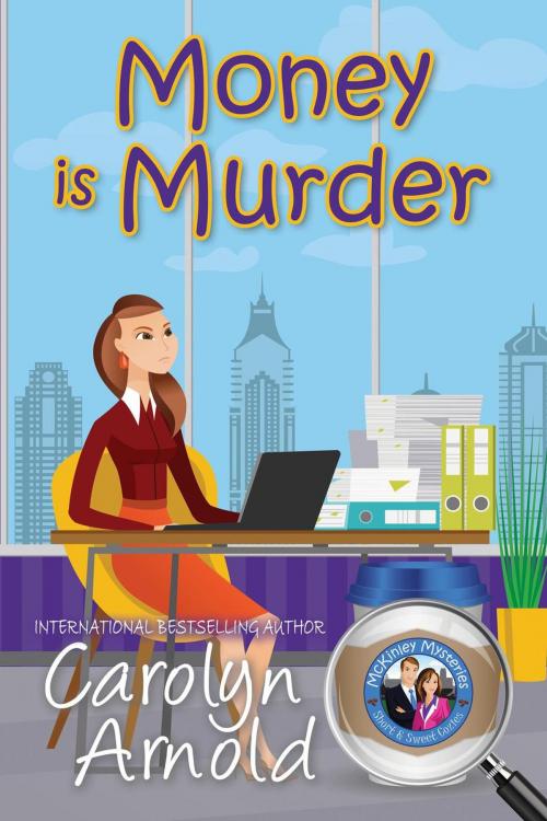Cover of the book Money is Murder by Carolyn Arnold, Hibbert & Stiles Publishing Inc.