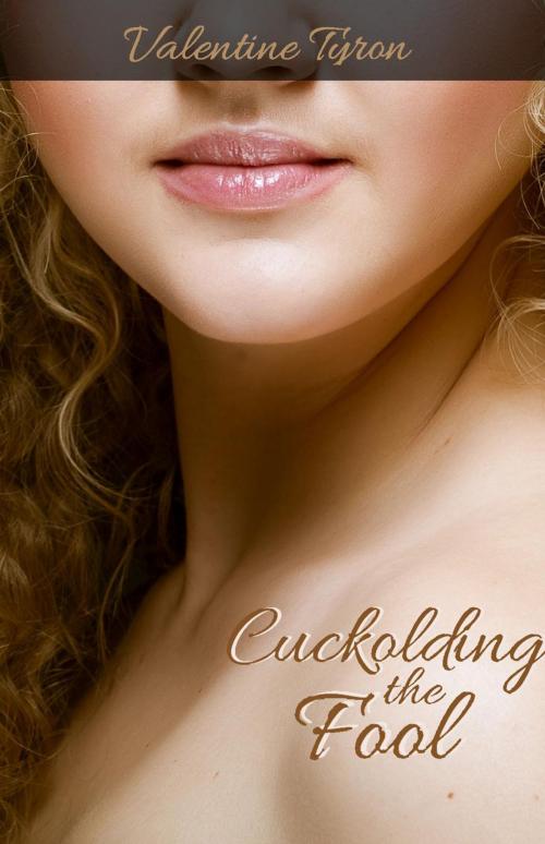 Cover of the book Cuckolding the Fool: A Regency Erotica by Valentine Tyron, Valentine Tyron