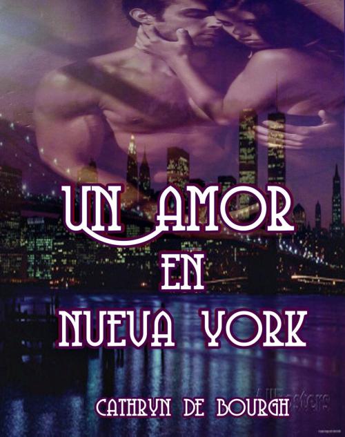 Cover of the book Un amor en Nueva York by Cathryn de Bourgh, Cathryn de Bourgh
