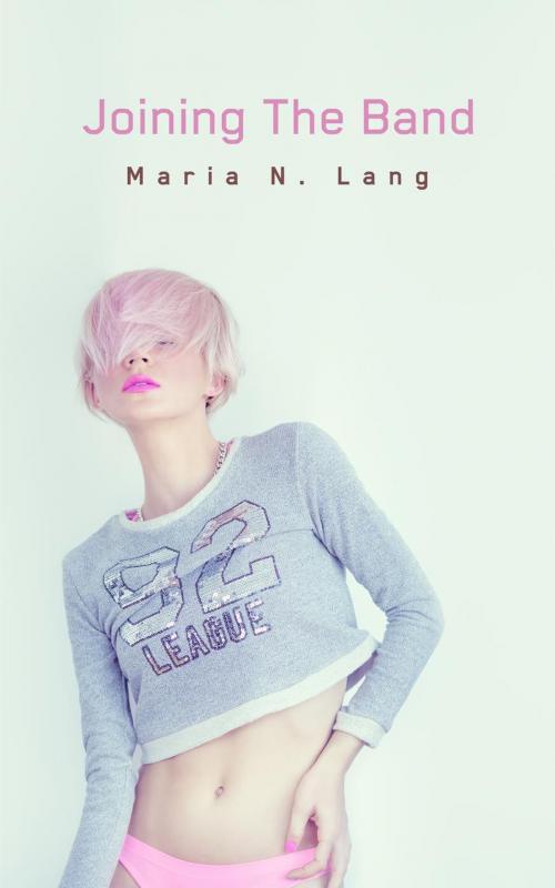 Cover of the book Joining The Band by Maria N. Lang, Maria N. Lang