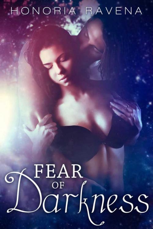 Cover of the book Fear of Darkness by Honoria Ravena, Honoria Ravena