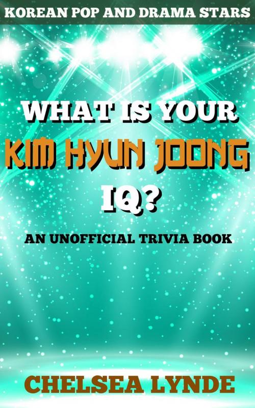 Cover of the book What is Your Kim Hyun Joong IQ? by Chelsea Lynde, Chelsea Lynde