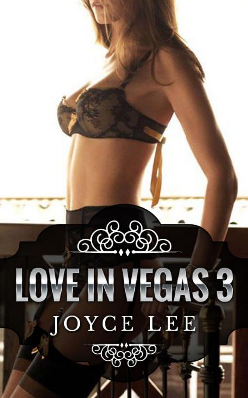 Cover of the book Love in Vegas: 3 by Joyce Lee, Joyce Lee