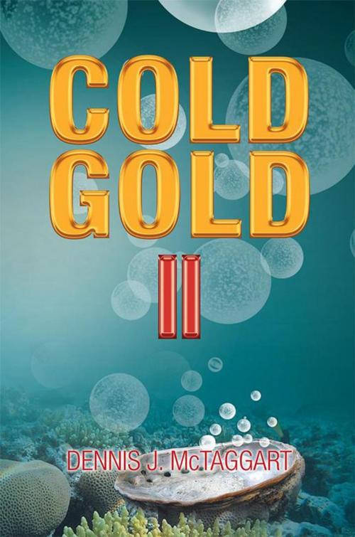 Cover of the book Cold Gold Ii by Dennis J. McTaggart, Xlibris AU