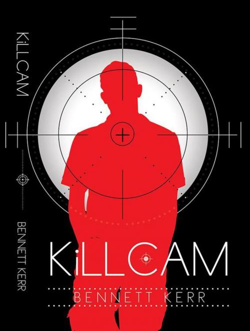 Cover of the book Killcam by Bennett Kerr, Xlibris AU