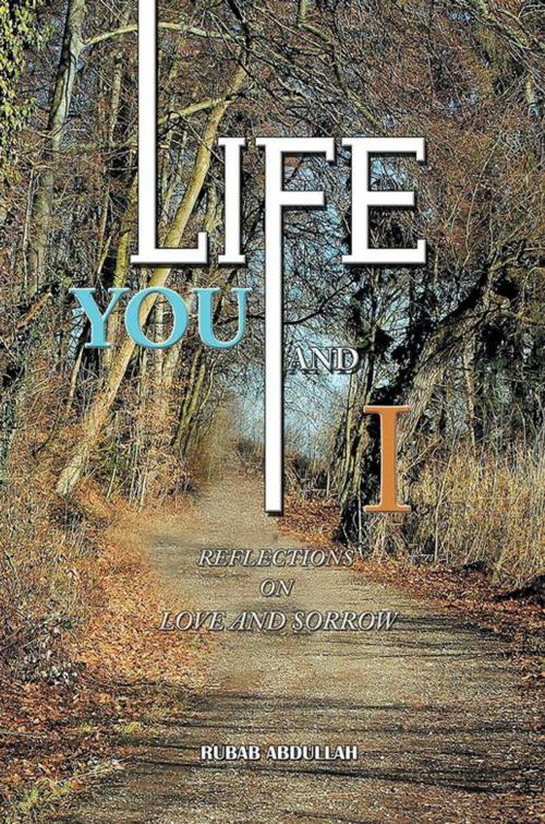 Cover of the book Life: You and I by Rubab Abdullah, Xlibris US
