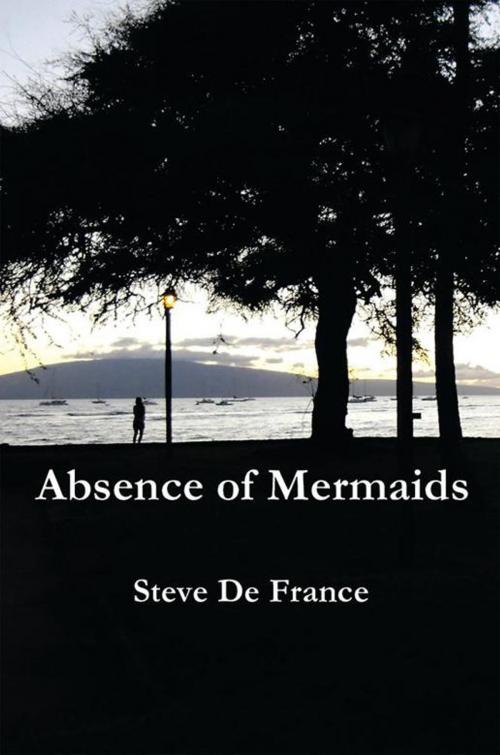 Cover of the book Absence of Mermaids by Steve De France, Xlibris US