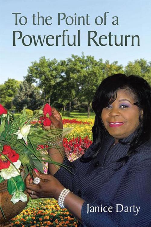 Cover of the book To the Point of a Powerful Return by Janice Darty, Xlibris US
