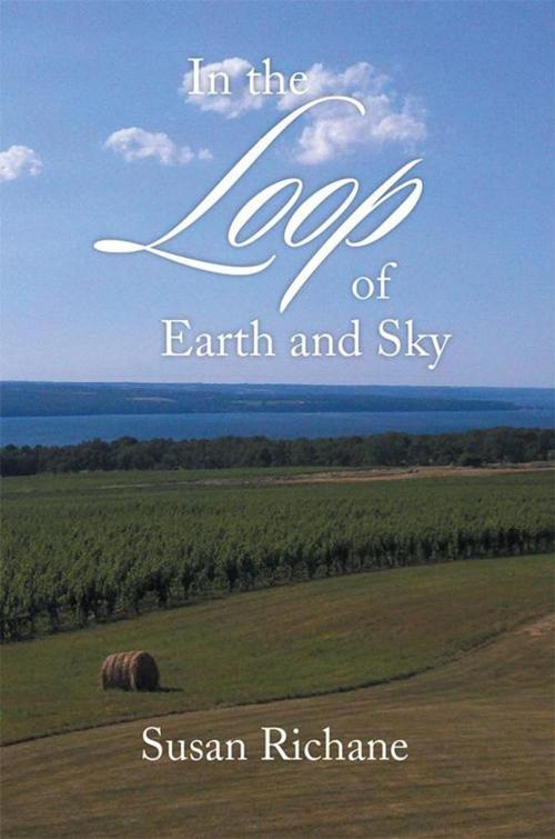 Cover of the book In the Loop of Earth and Sky by Susan Richane, Xlibris US