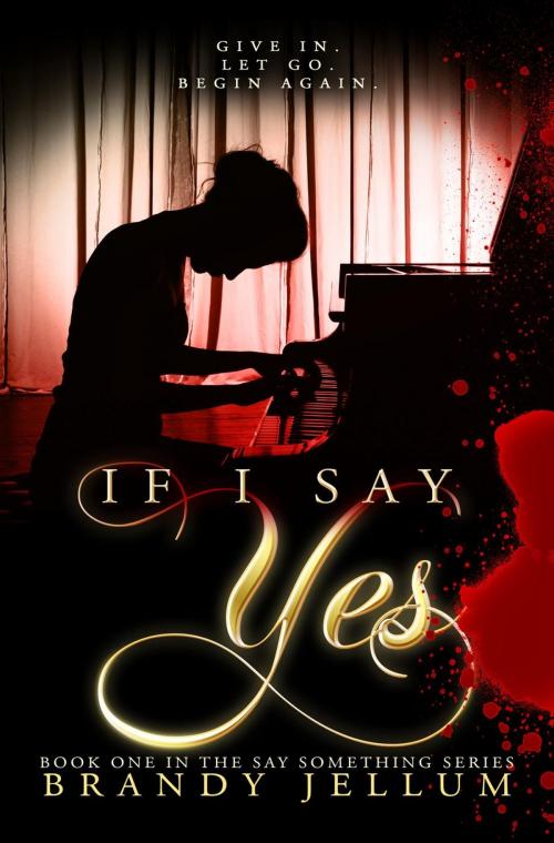 Cover of the book If I Say Yes by Brandy Jellum, Brandy Jellum