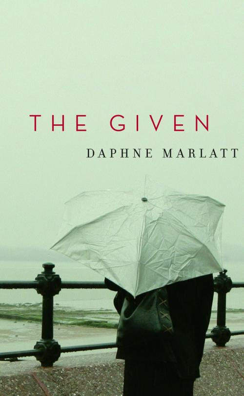 Cover of the book The Given by Daphne Marlatt, McClelland & Stewart