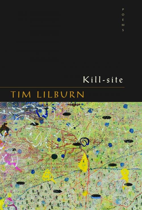 Cover of the book Kill-site by Tim Lilburn, McClelland & Stewart
