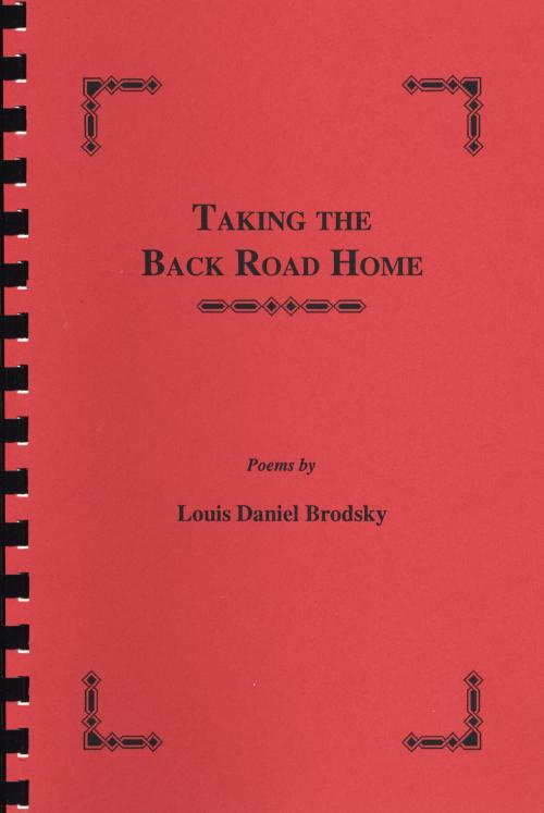 Cover of the book Taking the Back Road Home by Louis Daniel Brodsky, Time Being Books