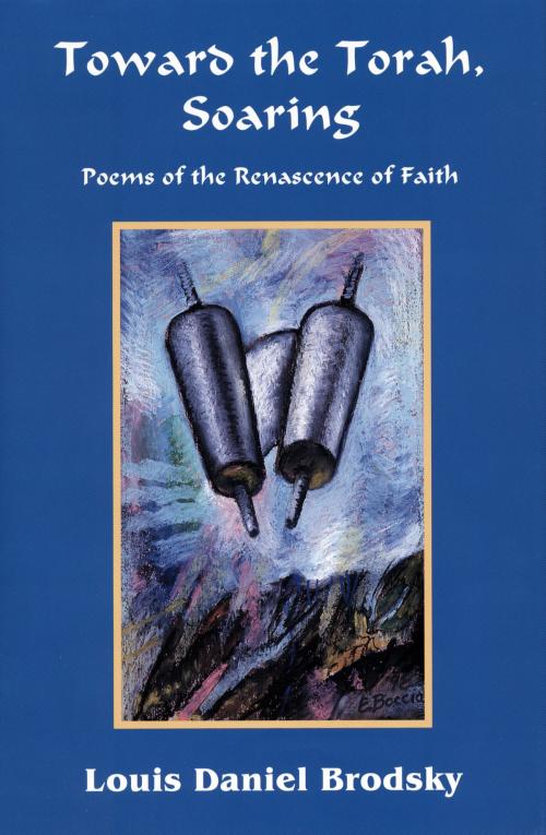 Cover of the book Toward the Torah, Soaring by Louis Daniel Brodsky, Time Being Books