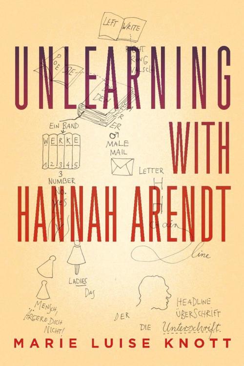 Cover of the book Unlearning with Hannah Arendt by Marie Luise Knott, Other Press