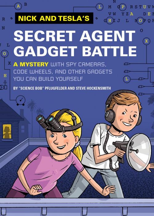 Cover of the book Nick and Tesla's Secret Agent Gadget Battle by Bob Pflugfelder, Steve Hockensmith, Quirk Books