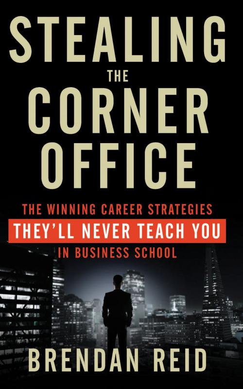 Cover of the book Stealing the Corner Office by Brendan Reid, Red Wheel Weiser