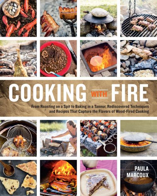 Cover of the book Cooking with Fire by Paula Marcoux, Storey Publishing, LLC