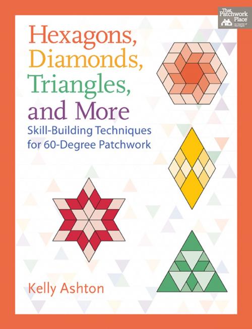 Cover of the book Hexagons, Diamonds, Triangles, and More by Kelly Ashton, Martingale