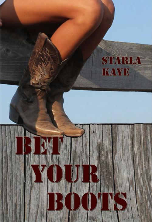 Cover of the book Bet Your Boots by Starla Kaye, Blushing