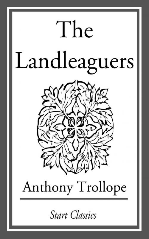 Cover of the book The Landleaguers by Anthony Trollope, Start Classics