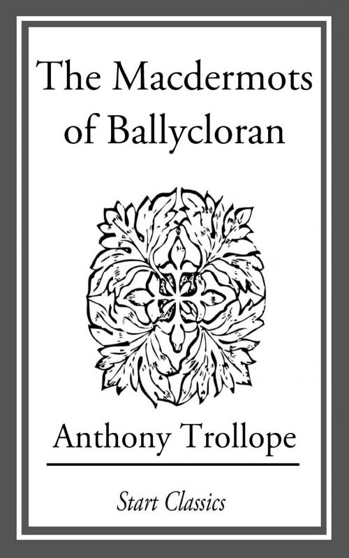 Cover of the book The Macdermots of Ballycloran by Anthony Trollope, Start Classics