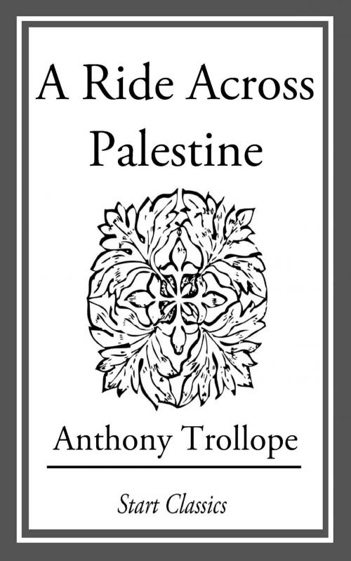 Cover of the book A Ride Across Palestine by Anthony Trollope, Start Classics
