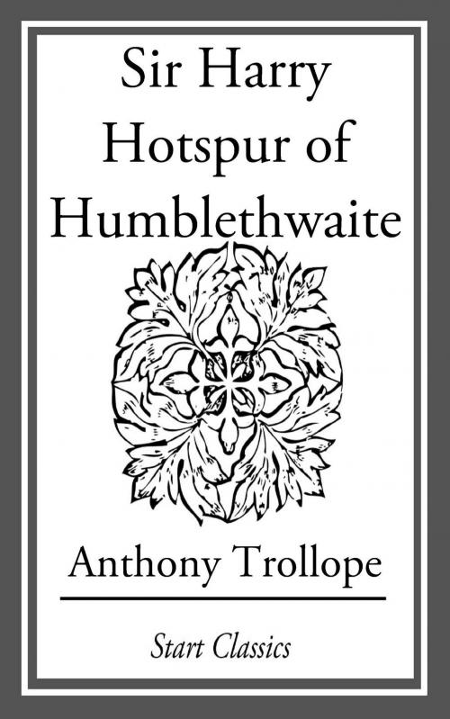 Cover of the book Sir Harry Hotspur of Humblethwaite by Anthony Trollope, Start Classics