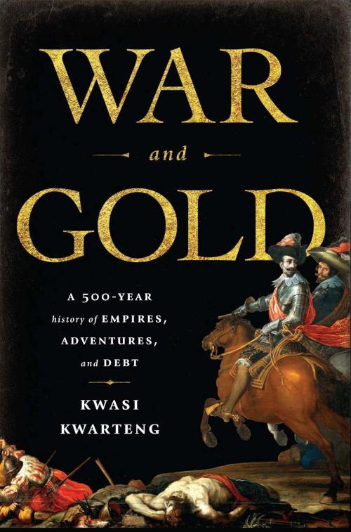 Cover of the book War and Gold by Kwasi Kwarteng, PublicAffairs