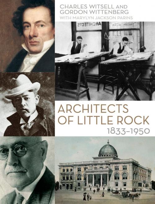 Cover of the book Architects of Little Rock by Gordon G. Wittenberg, Charles Witsell, University of Arkansas Press