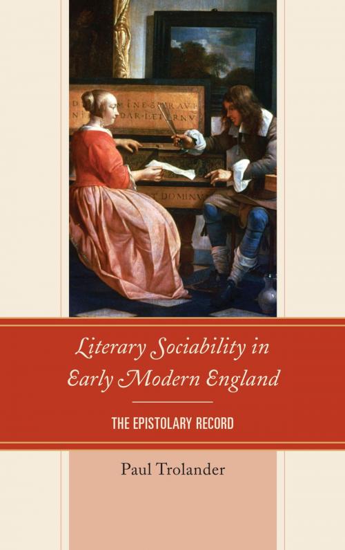 Cover of the book Literary Sociability in Early Modern England by Paul Trolander, University of Delaware Press
