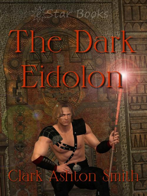 Cover of the book The Dark Eidolon by Clark Ashton Smith, eStar Books LLC
