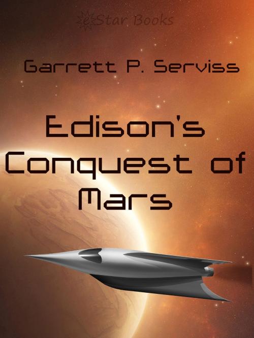Cover of the book Edison's Conquest of Mars by Garrett P. Serviss, eStar Books LLC