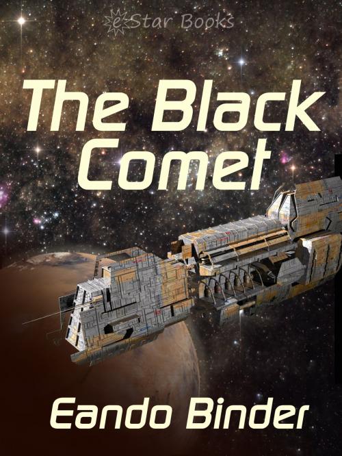 Cover of the book The Black Comet by Eando Binder, John Coleridge, eStar Books LLC