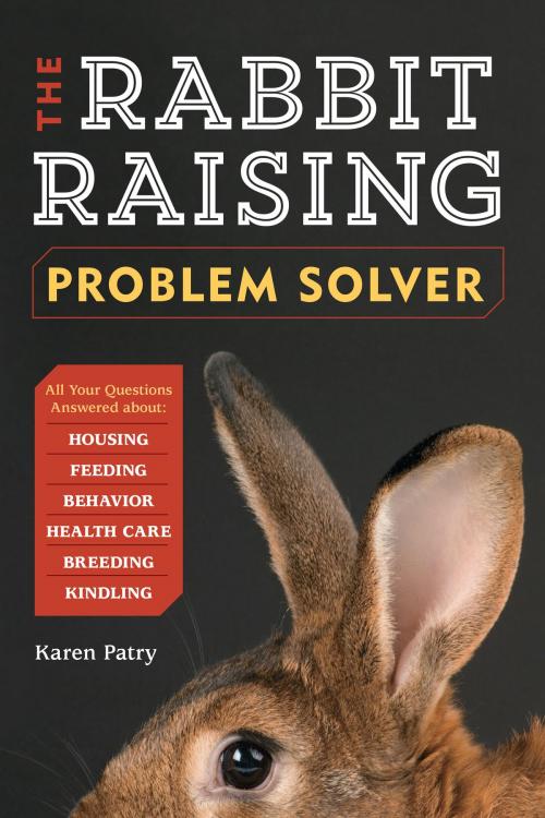 Cover of the book The Rabbit-Raising Problem Solver by Karen Patry, Storey Publishing, LLC