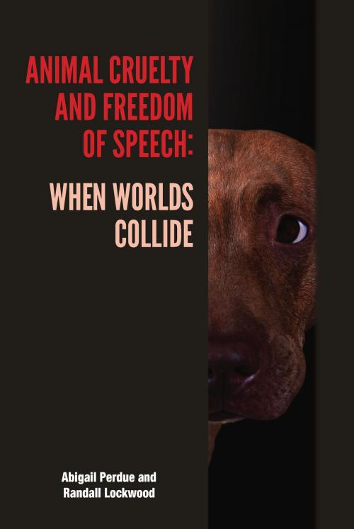 Cover of the book Animal Cruelty and Freedom of Speech by Abigail Perdue, Randall Lockwood, Purdue University Press