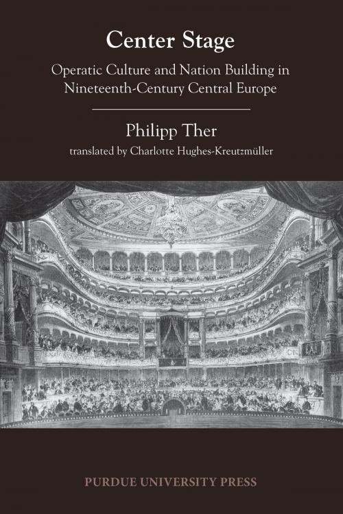 Cover of the book Center Stage by Philipp Ther, Purdue University Press