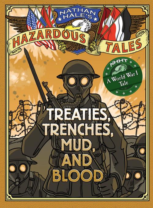 Cover of the book Treaties, Trenches, Mud, and Blood (Nathan Hale's Hazardous Tales #4) by Nathan Hale, ABRAMS