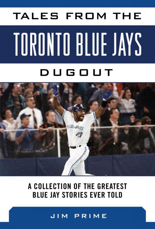 Cover of the book Tales from the Toronto Blue Jays Dugout by Jim Prime, Sports Publishing
