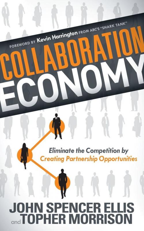 Cover of the book Collaboration Economy by John Spencer Ellis, Topher Morrison, Morgan James Publishing