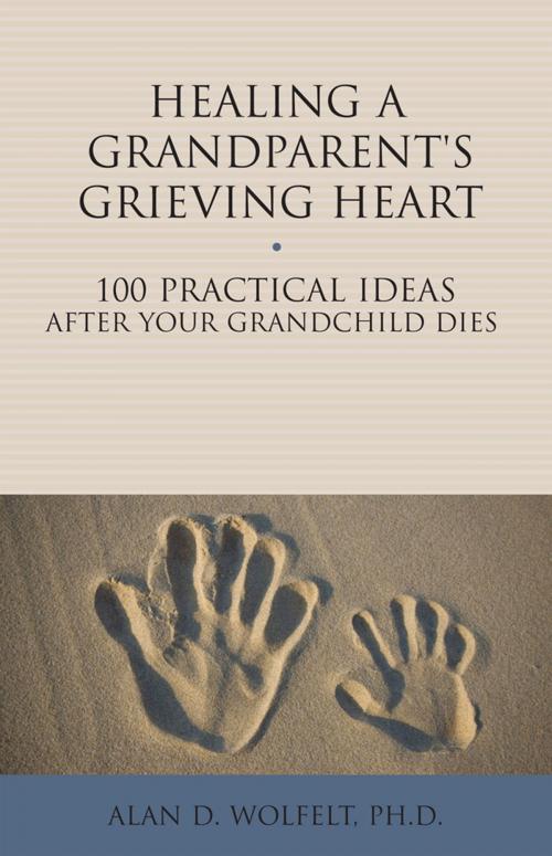 Cover of the book Healing a Grandparent's Grieving Heart by Alan D. Wolfelt, PhD, Companion Press