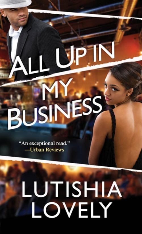 Cover of the book All Up In My Business by Lutishia Lovely, Kensington Books