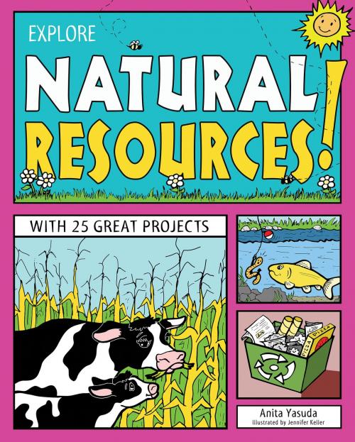 Cover of the book Explore Natural Resources! by Anita Yasuda, Nomad Press