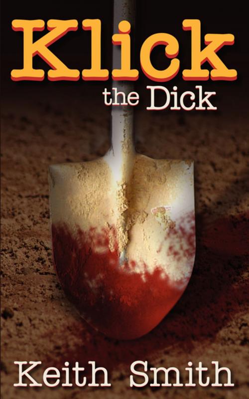 Cover of the book Klick, the Dick by Milam Smith, FastPencil, Inc.