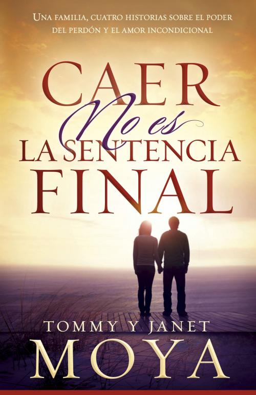 Cover of the book Caer no es la sentencia final by Tommy Moya, Charisma House