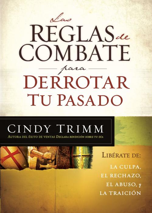 Cover of the book Las reglas de combate para derrotar tu pasado by Cindy Trimm, Charisma House