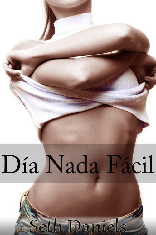 Cover of the book Día Nada Fácil by Seth Daniels, Black Serpent Erotica
