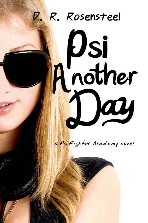 Cover of the book Psi Another Day by D.R. Rosensteel, Entangled Publishing, LLC