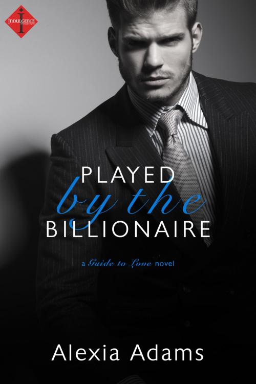 Cover of the book Played by the Billionaire by Alexia Adams, Entangled Publishing, LLC