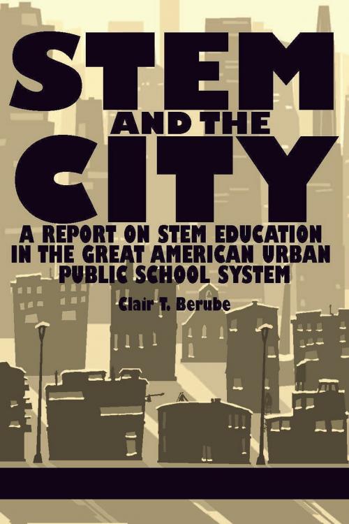Cover of the book STEM and the City by Clair T. Berube, Information Age Publishing